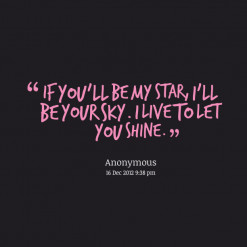 thumbnail of quotes If you\'ll be my star, I\'ll be your sky. I live ...