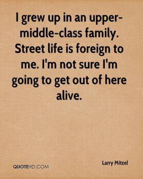 grew up in an upper-middle-class family. Street life is foreign to ...
