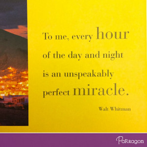 To me, every hour of the day and night is an unspeakably perfect ...