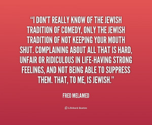 don't really know of the Jewish tradition of comedy, only the Jewish ...