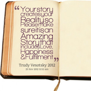 Quotes Picture: your story creates your reality so please make sure it ...