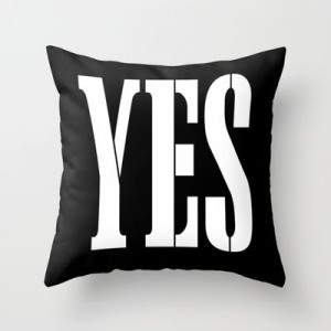 YES Throw Pillow by RQ Designs (Retro Quotes) - $20.00