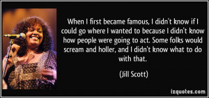 More Jill Scott Quotes