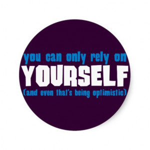 You Can Only Rely on Yourself Round Sticker