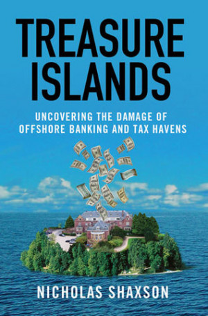 Nicolas Shaxson - Treasure Islands: Uncovering the Damage of ...
