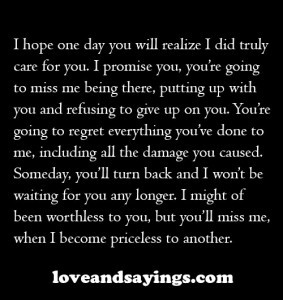 hope one day you will realize I did truly care for you