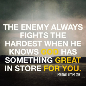 The enemy always fights the hardest when he knows #God has something ...