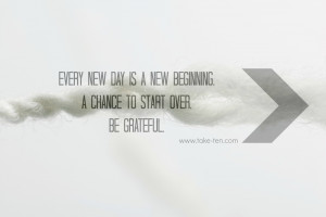 Every new day, IS a new beginning. | TakeTen