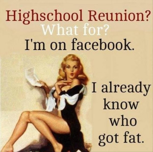 high school reunions high school reunions i already know who got fat ...