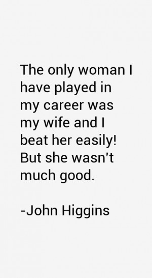 John Higgins Quotes & Sayings