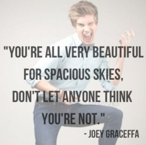 Joey Graceffa OMG My New Quote On Life! Thank You Joey. He's The ...