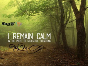 remain calm in the midst of stressful situations.