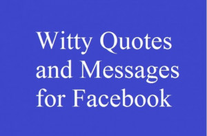 Humorous Facebook Status Updates - Witty Quotes and Messages