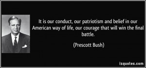 It is our conduct, our patriotism and belief in our American way of ...