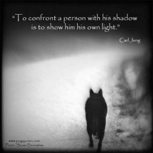 To confront a person with his shadow...