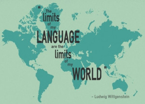 The limits of my language are the limits of my world