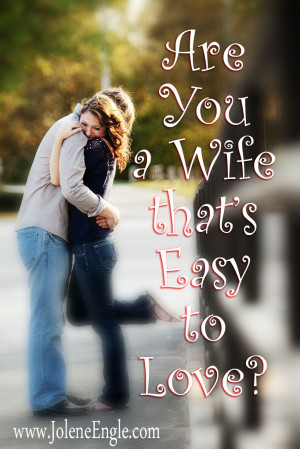 Are You a Wife that’s Easy to Love?