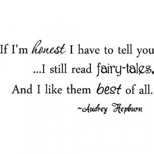 ... fairy-tales, and I like them best of all Audrey Hepburn quote cute