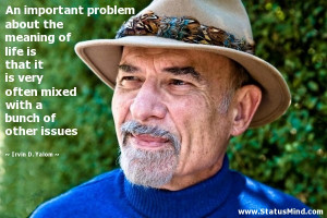 ... with a bunch of other issues - Irvin D. Yalom Quotes - StatusMind.com