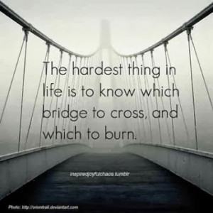 crossing and burning bridges www yesiknowthat com