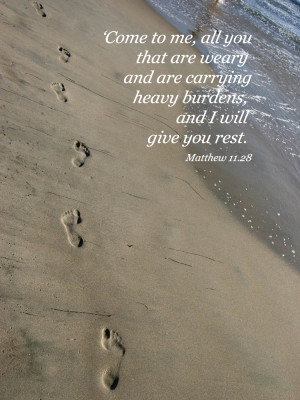 ... me, all you who are weary and burdened, and I will give you rest