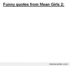 Funny quotes from Mean Girls 2