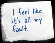 Feel Like It’s All My Fault ~ Apology Quote