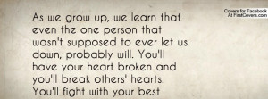 As we grow up, we learn that even the one person that wasn't supposed ...