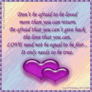 Don’t Be Afraid To Be Loved More Than You Can Return