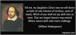 Tell me, my daughters (Since now we will divest us both of rule ...
