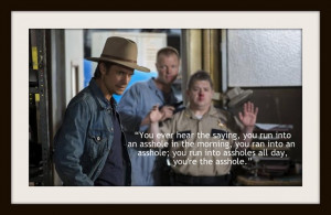 but I added the quote love Timothy Olyphant and of course Justified