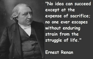 Amazing Celebrity Quote By Ernest Renan~ The Struggle of life…