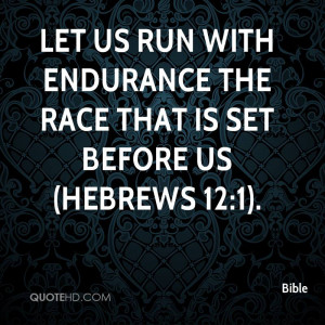 Let us run with endurance the race that is set before us (Hebrews 12:1 ...