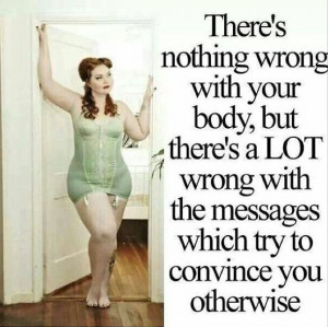 Plus size inspirational quote: There's nothing wrong with your body...