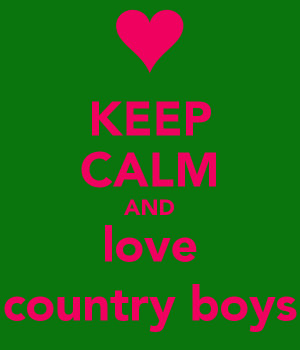 Keep Calm and Love Country Boys