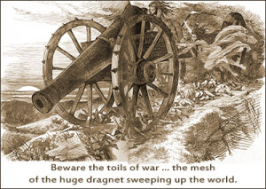 Beware The Toils Of War__ The Mesh Of The Huge Gragnet Sweeping Up The ...