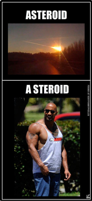 Funny Pictures | people clever | Asteroid VS A Steroid