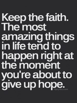 Keep The Faith Most Amazing...