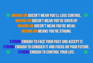 Below are some Moving On Quotes , hopefully it can be your inspiration ...