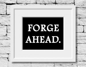 Forge Ahead, Life Quote, Motivational Quote, Exercise Print, Quote ...