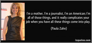 More Paula Zahn Quotes