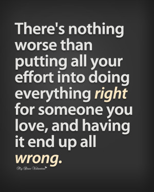 Sad Love Quotes - There is nothing worse than putting all your effort