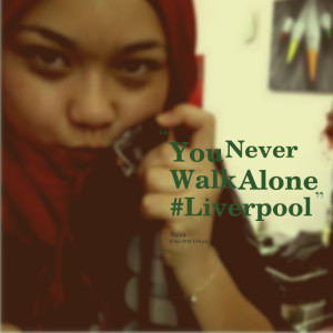 Quotes Picture: you never walk alone