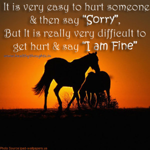 It is very easy to hurt someone and say sorry