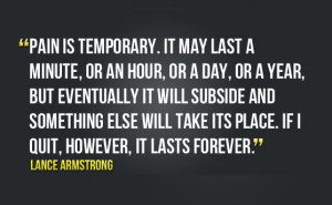 Pain is temporary...