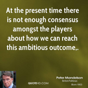 At the present time there is not enough consensus amongst the players ...