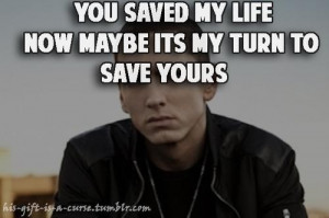 Eminem quotes sayings you saved my life