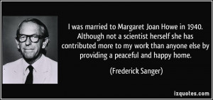 was married to Margaret Joan Howe in 1940. Although not a scientist ...