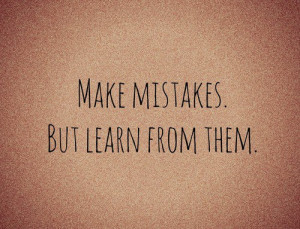 learn, make mistakes, mistakes, quotes