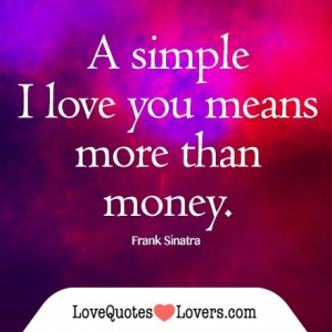 simple i love you means more than money frank sinatra quotes